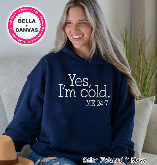 Yes, I'm Cold Funny Winter Tee or Sweatshirt