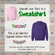 Upgrade any T-Shirt to a Unisex Sweatshirt in our Shop, Sweatshirt Order Add On