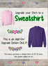 Upgrade any T-Shirt to a Unisex Sweatshirt in our Shop, Sweatshirt Order Add On
