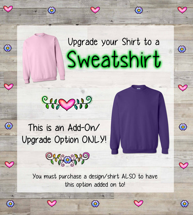 Upgrade any T-Shirt to a Unisex Sweatshirt in our Shop, Sweatshirt Order Add On