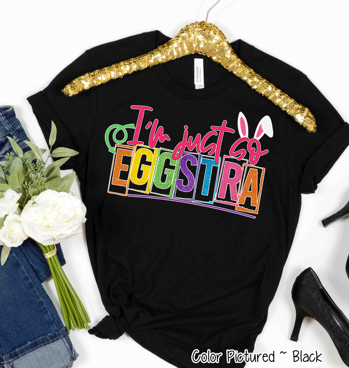 I'm Just so Eggstra Easter Tee