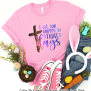 A Lot Can Happen in 3 Days Cross Easter Tee