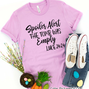 Spoiler Alert The Tomb Was Empty Easter Tee