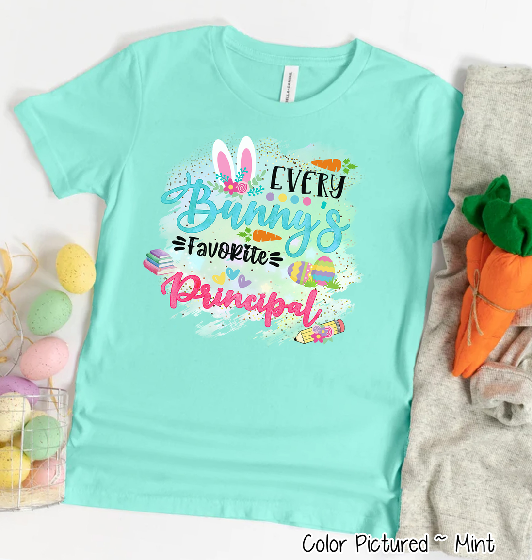 Every Bunny's Favorite Prinicpal Easter Tee