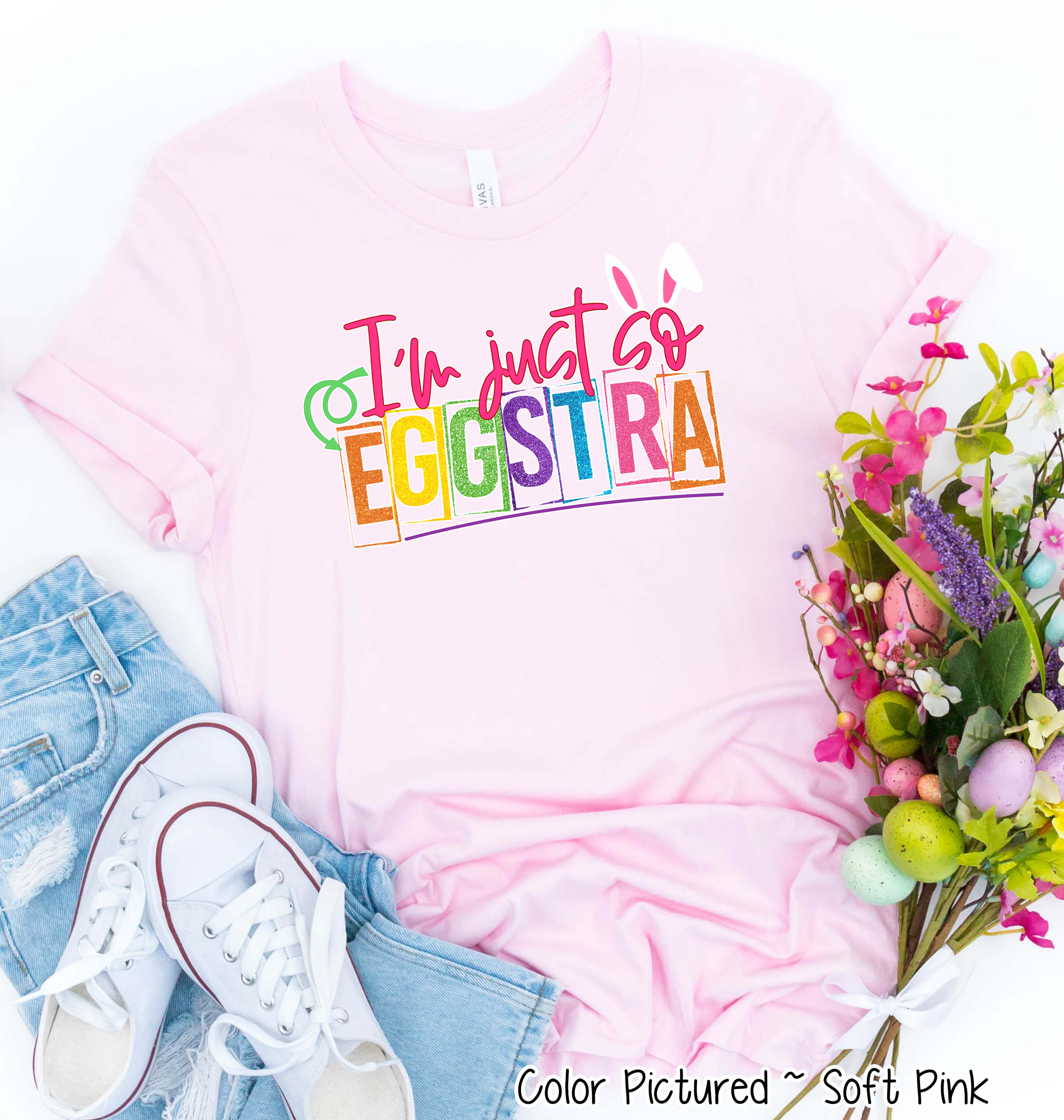 I'm Just so Eggstra Easter Tee