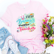 Every Bunny's Favorite Teacher Easter Tee