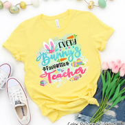 Every Bunny's Favorite Teacher Easter Tee