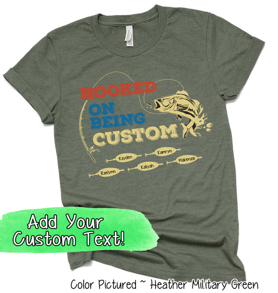 Custom Hooked on Being Dad-Father-Papa-Grandpa Tee