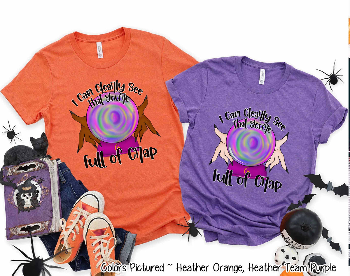 I Can Clearly See You Are Full of Crap Halloween Tee