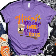 Hocus Pocus I need Coffee To Focus Halloween Tee