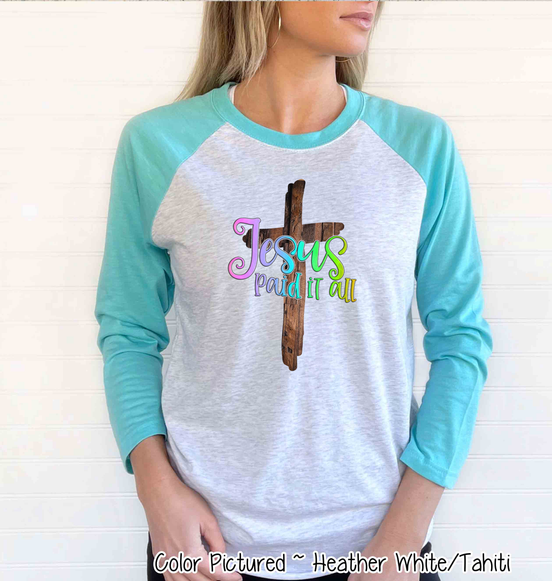 Jesus Paid It All Cross Raglan Tee