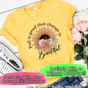 Fall Is Proof That Change is Beautiful Monogram Tee