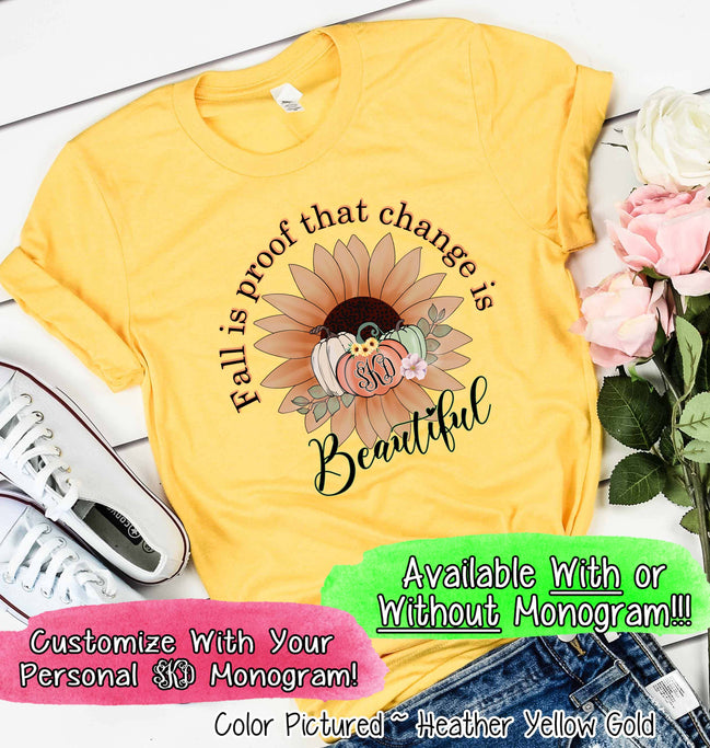 Fall Is Proof That Change is Beautiful Monogram Tee
