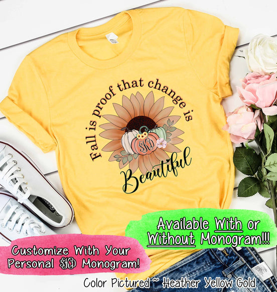 Fall Is Proof That Change is Beautiful Monogram Tee