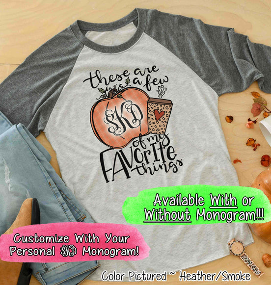 These are a Few of My Favorite Things Monogram Fall Raglan Tee