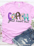 Coach Your Heart Out Tee
