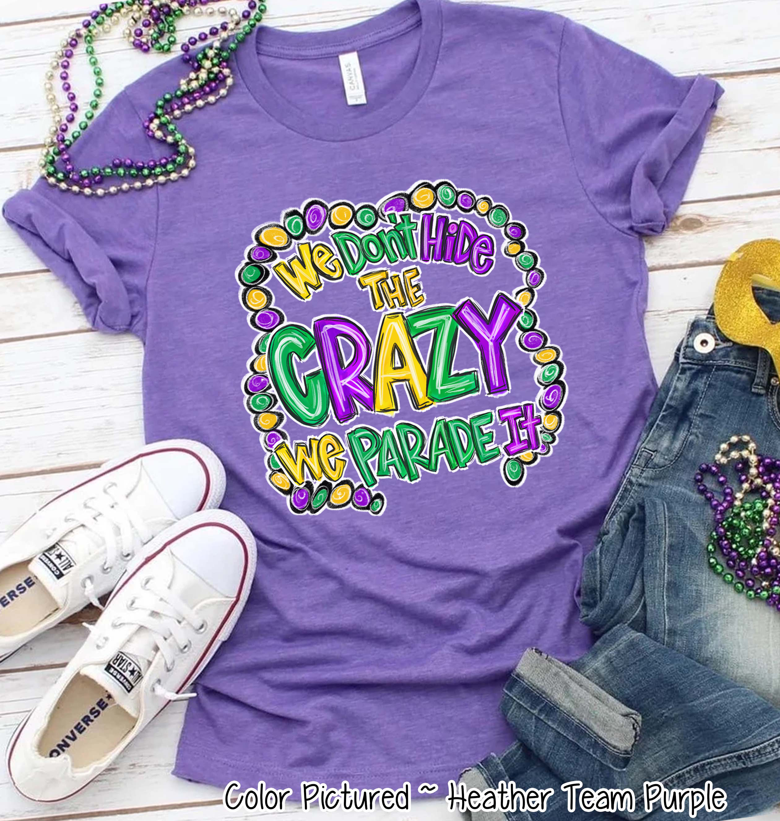 We Don't Hide the Crazy We Parade It Mardi Gras Tee