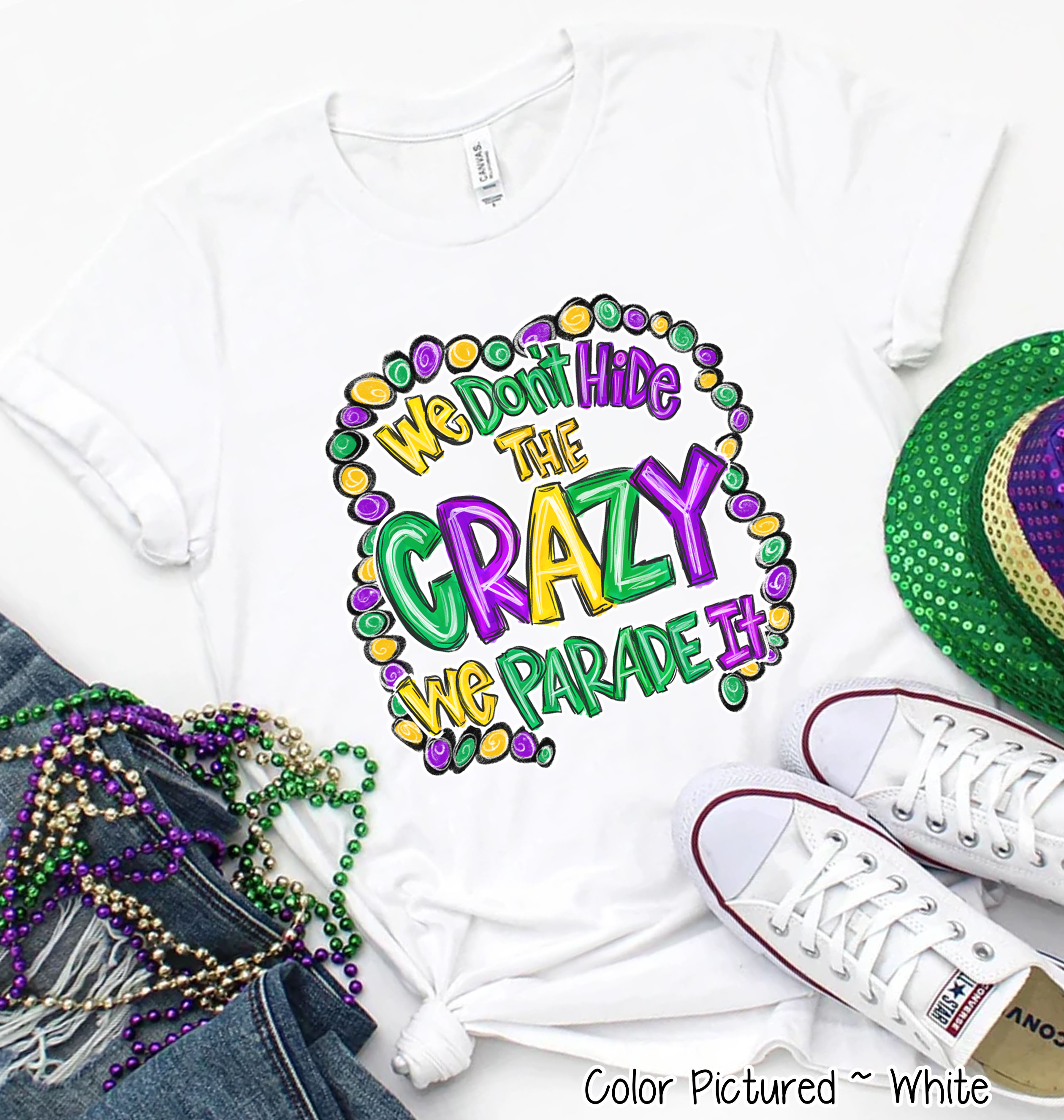 We Don't Hide the Crazy We Parade It Mardi Gras Tee