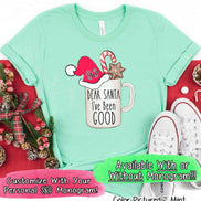Monogram Coffee Cocoa Hot Chocolate Dear Santa I've Been Good Christmas Tee