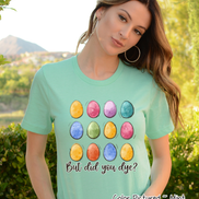 But Did You Dye? Easter Egg Tee