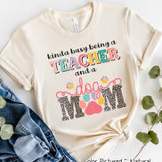 Busy Being A Teacher And Dog Mom Tee