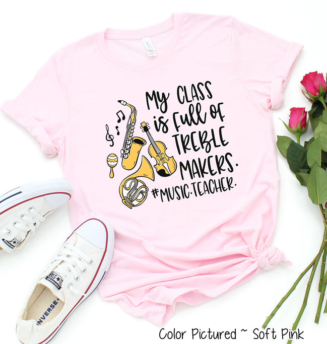 My Class is Full of Treble Makers Music Teacher Tee