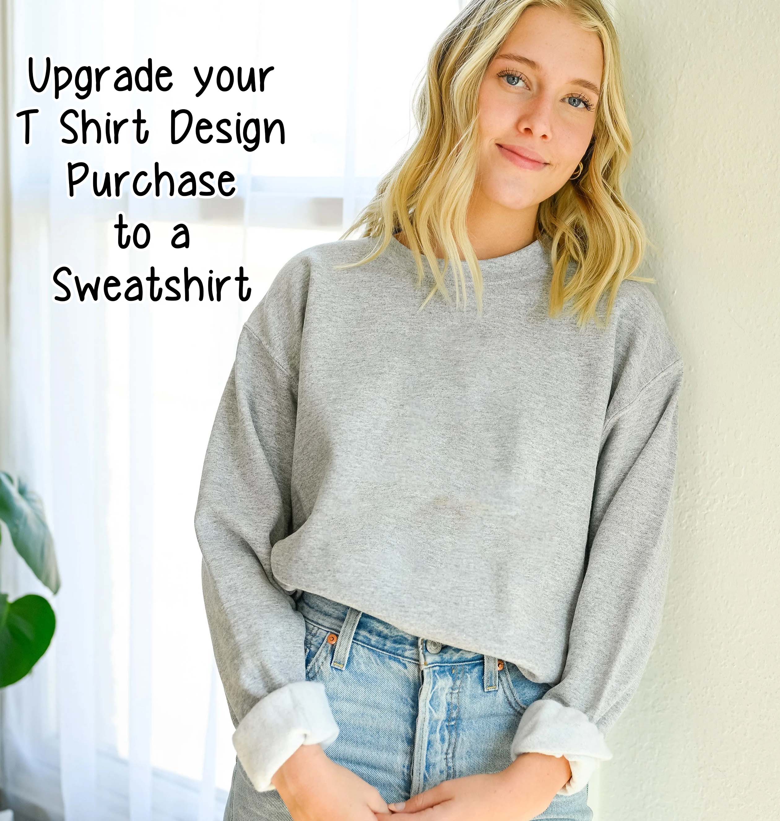 Upgrade any T-Shirt to a Unisex Sweatshirt in our Shop, Sweatshirt Order Add On