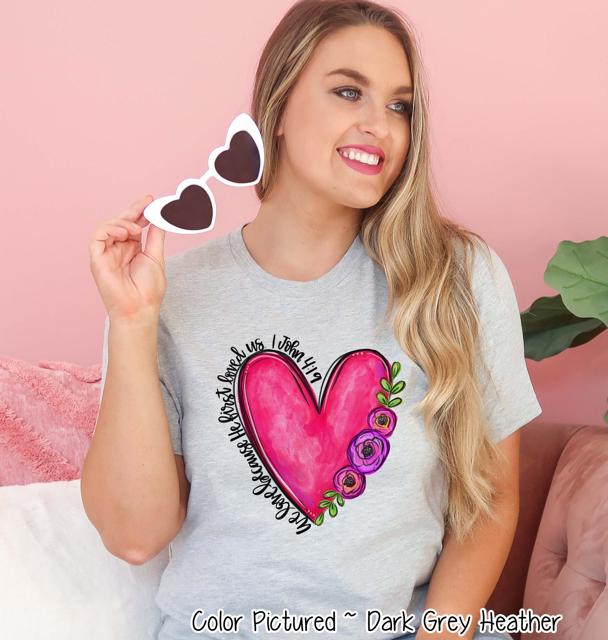 We Love Because He First Loved Us Floral Heart Shirt