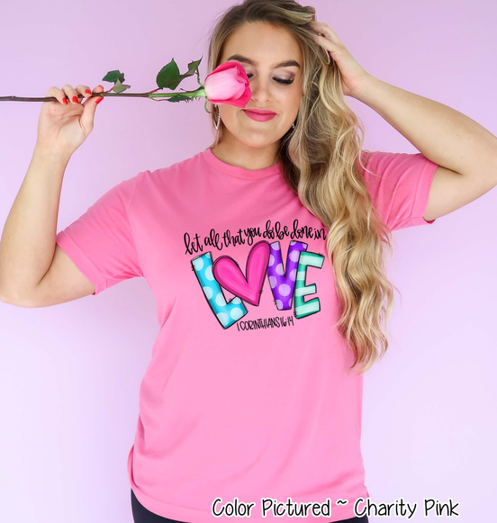 Let all that you do be done in LOVE Shirt
