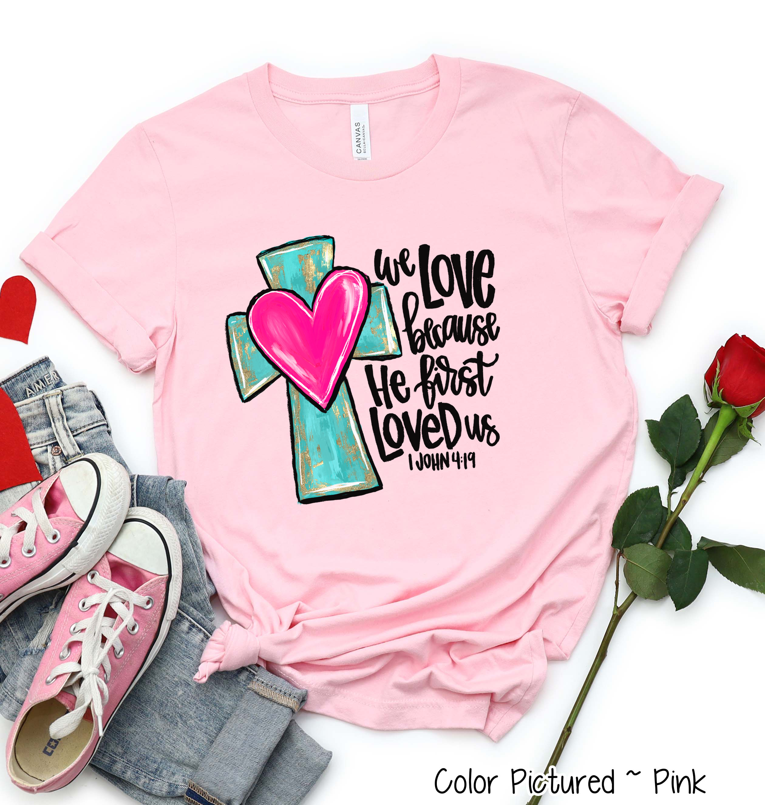 We Love Because He First Loved Us Cross Heart Shirt