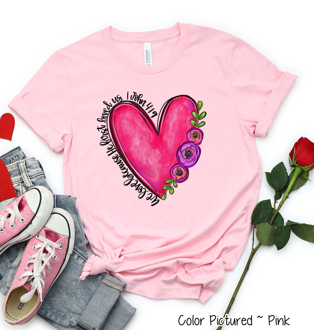 We Love Because He First Loved Us Floral Heart Shirt