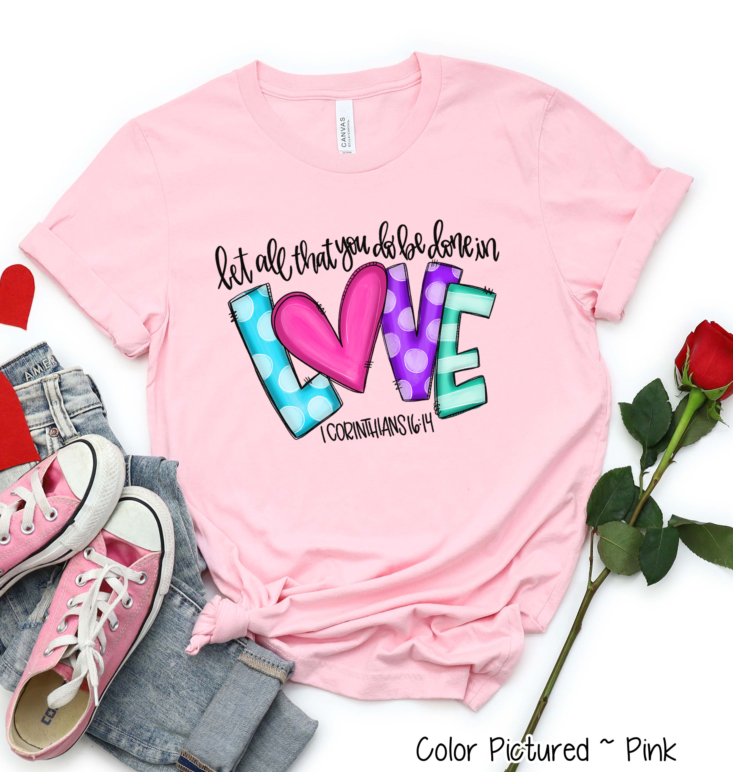 Let all that you do be done in LOVE Shirt