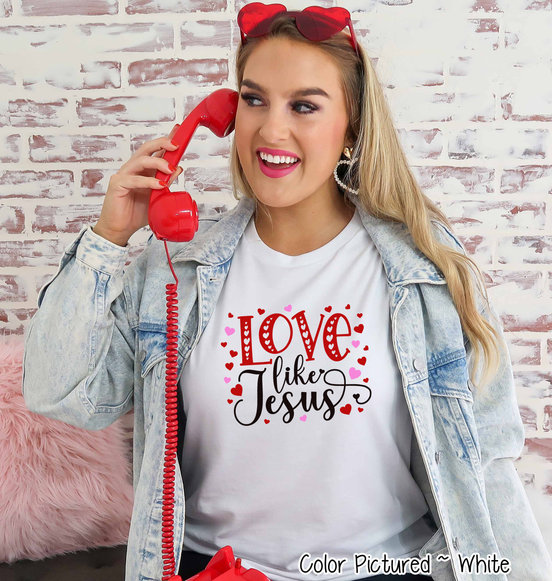 Love Like Jesus Valentine Shirt