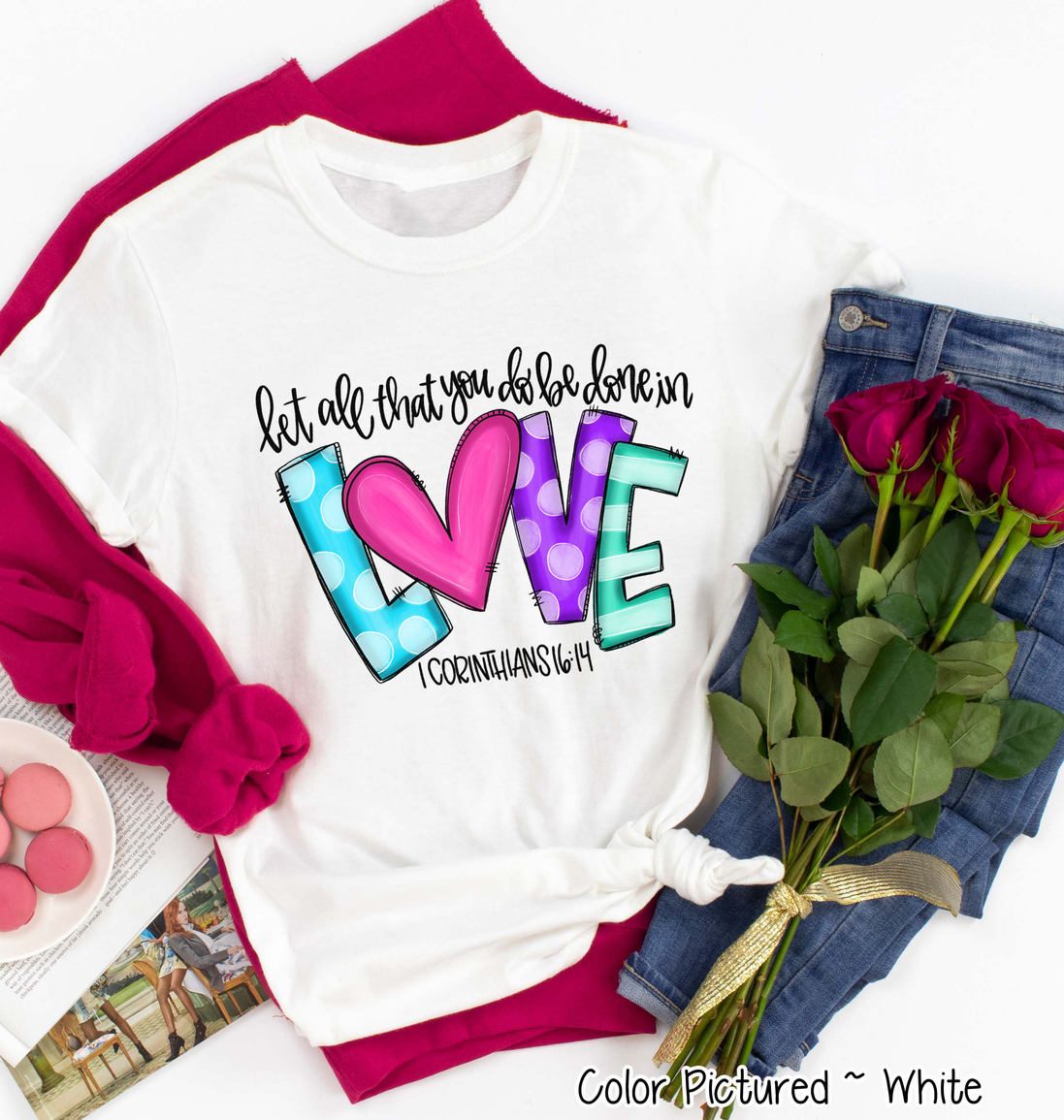 Let all that you do be done in LOVE Shirt