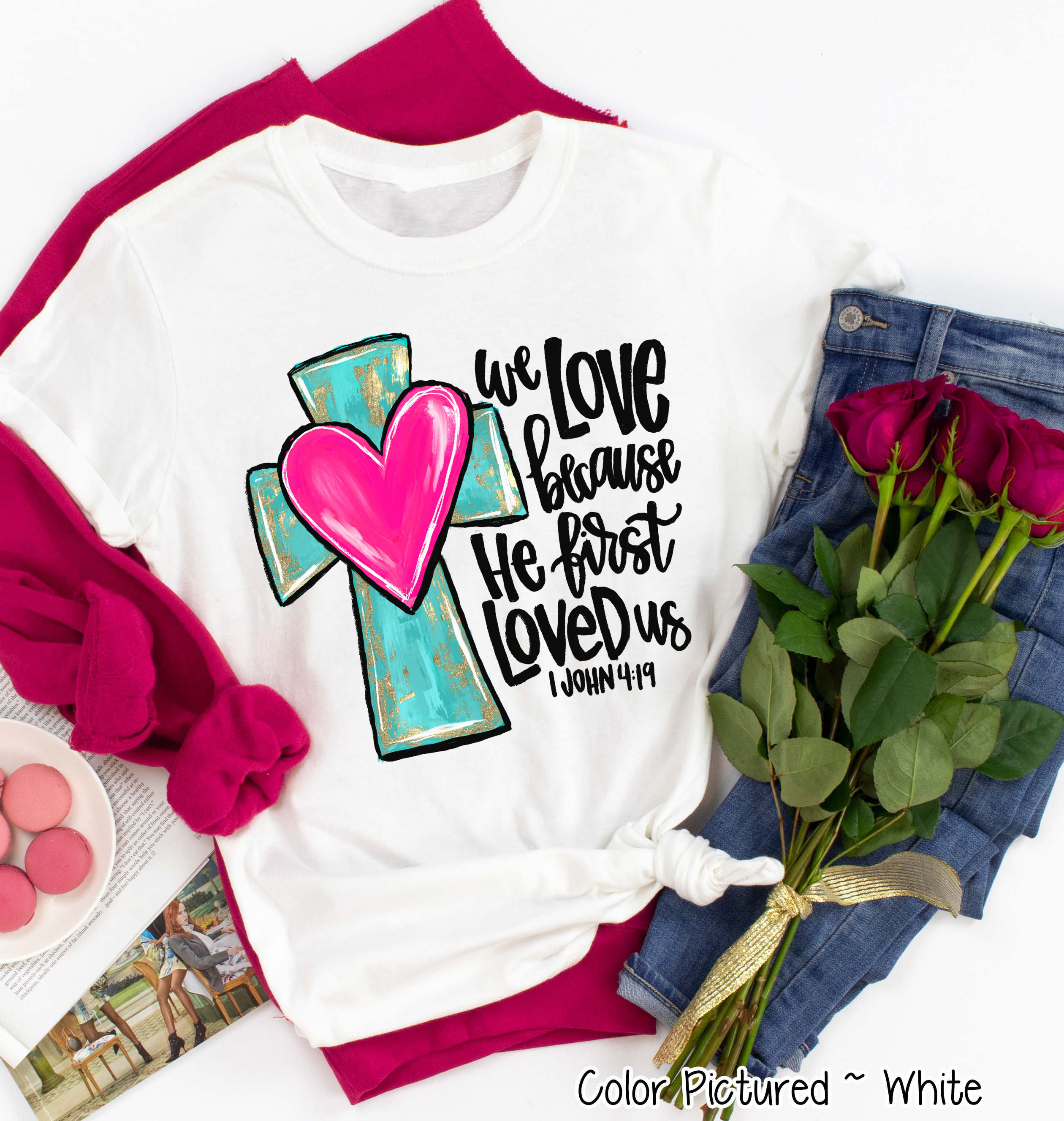 We Love Because He First Loved Us Cross Heart Shirt