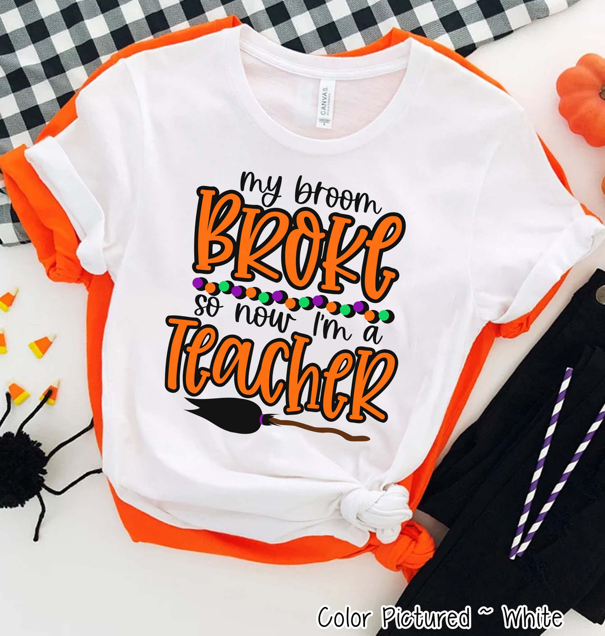 My Broom Broke So Now Im A Teacher Halloween Tee