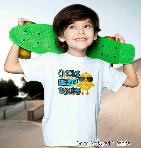 Chicks Are Nothing But Trouble Shirt Boy Easter Day Tee
