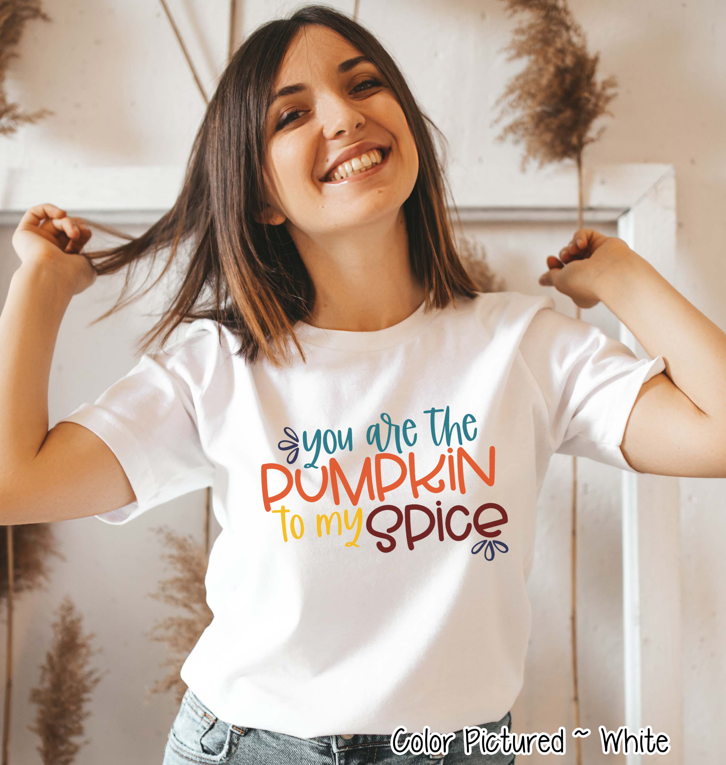 You Are the Pumpkin to My Spice Tee