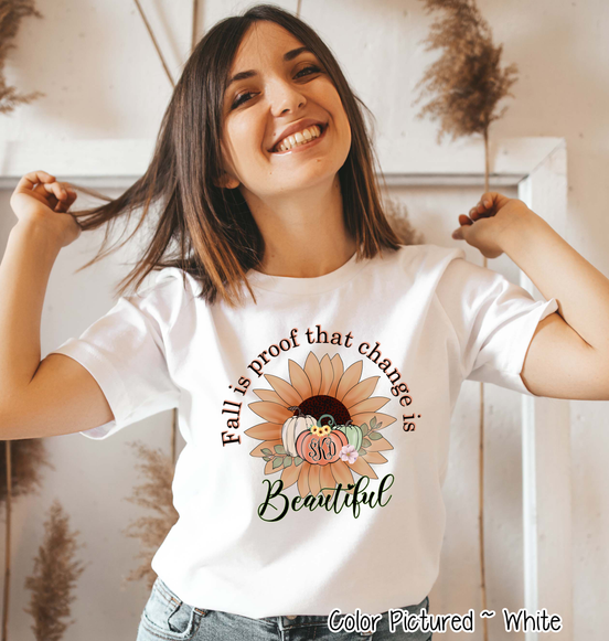 Fall Is Proof That Change is Beautiful Monogram Tee