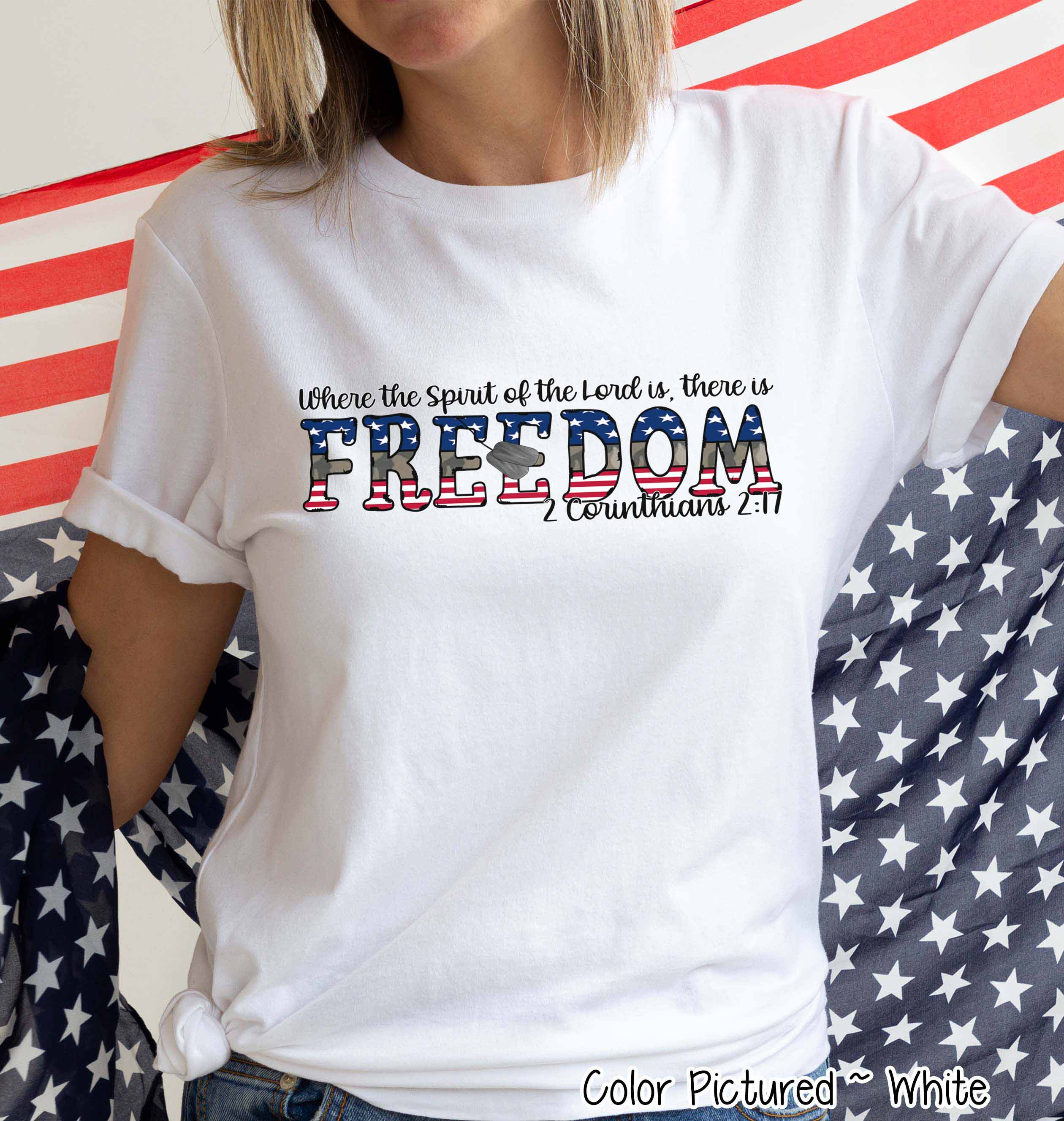 Where the Spirit of the Lord is Freedom Support our Troops Faith Tee