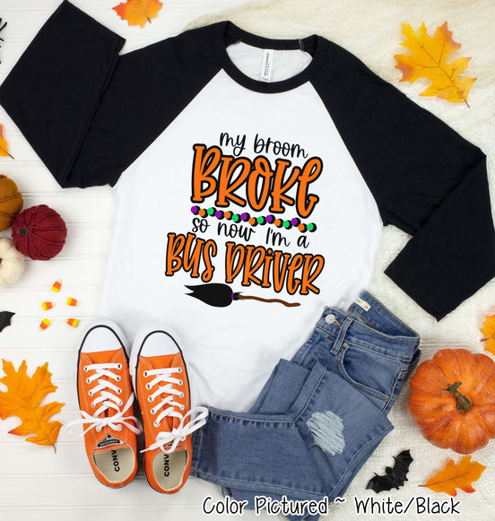 My Broom Broke So Now Im A Bus Driver Halloween Raglan Tee