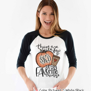 These are a Few of My Favorite Things Monogram Fall Raglan Tee