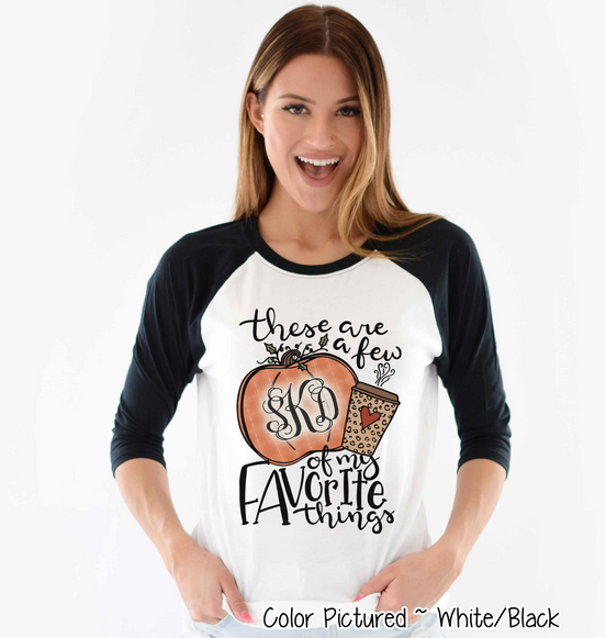 These are a Few of My Favorite Things Monogram Fall Raglan Tee