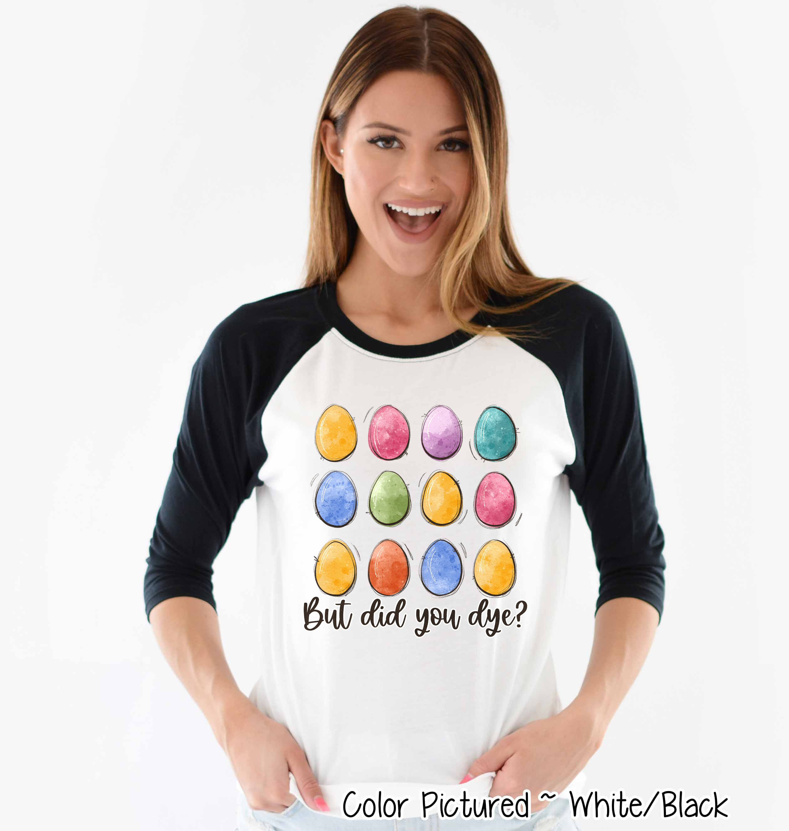 But Did You Dye? Easter Egg Raglan Tee