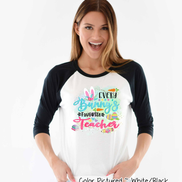 Every Bunny's Favorite Teacher Easter Raglan Tee