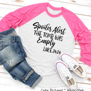 Spoiler Alert The Tomb Was Empty Easter Raglan Tee