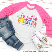I'm Just so Eggstra Easter Raglan Tee