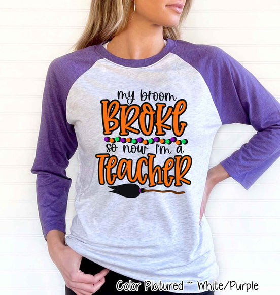 My Broom Broke So Now Im A Teacher Halloween Raglan Tee
