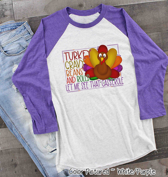 Turey, Gravy, Beans, & Rolls Let Me see That Casserole Raglan Tee
