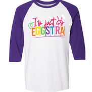 I'm Just so Eggstra Easter Raglan Tee